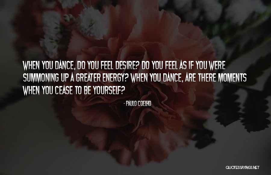 Dance Energy Quotes By Paulo Coelho Dance Energy Quotes By Paulo Coelho