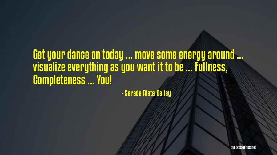 Dance Energy Quotes By Sereda Aleta Dailey Dance Energy Quotes By Sereda Aleta Dailey