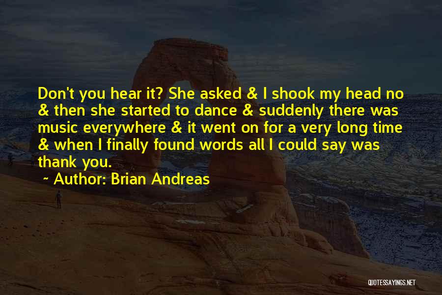 Dance Everywhere Quotes By Brian Andreas