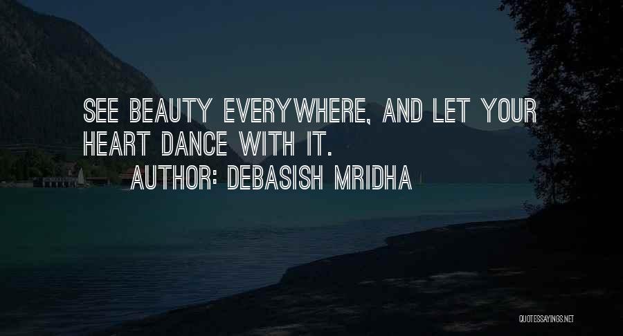 Dance Everywhere Quotes By Debasish Mridha
