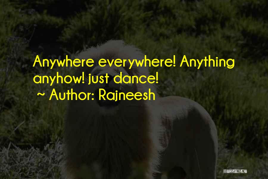 Dance Everywhere Quotes By Rajneesh