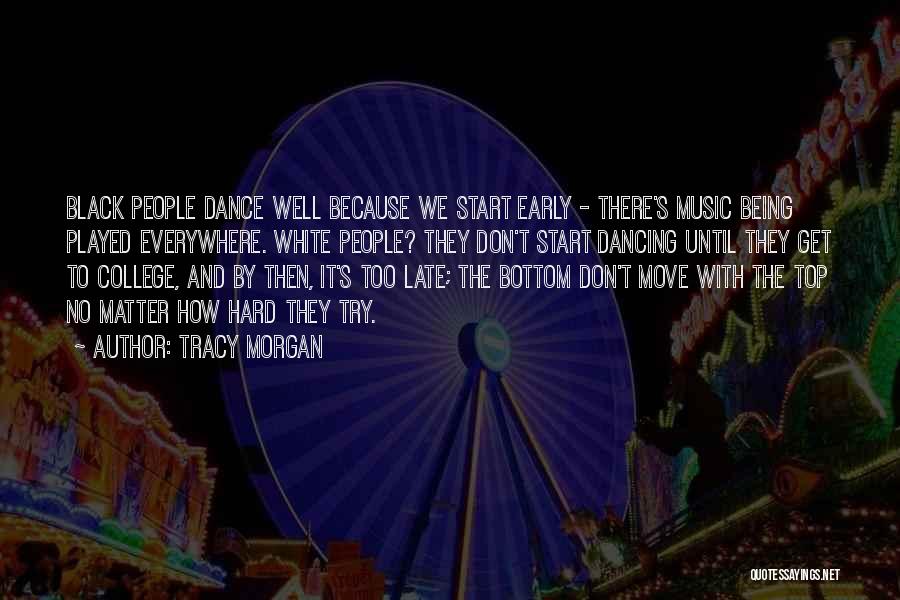 Dance Everywhere Quotes By Tracy Morgan