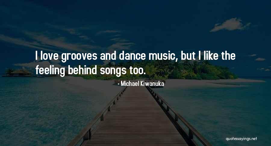 Dance Feeling Quotes By Michael Kiwanuka Dance Feeling Quotes By Michael Kiwanuka