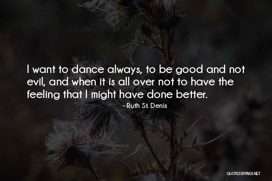 Dance Feeling Quotes By Ruth St. Denis Dance Feeling Quotes By Ruth St. Denis