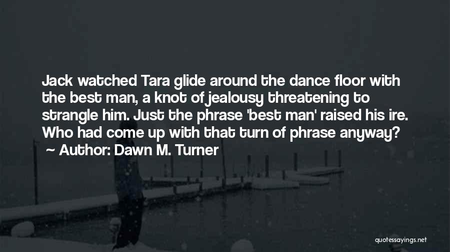 Dance Floor Quotes By Dawn M. Turner