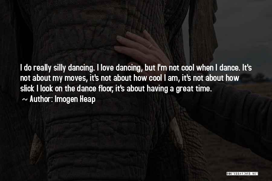 Dance Floor Quotes By Imogen Heap