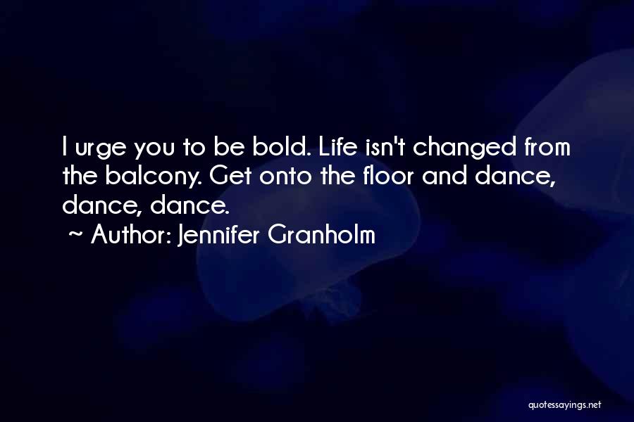 Dance Floor Quotes By Jennifer Granholm