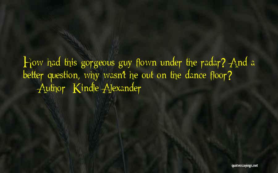 Dance Floor Quotes By Kindle Alexander