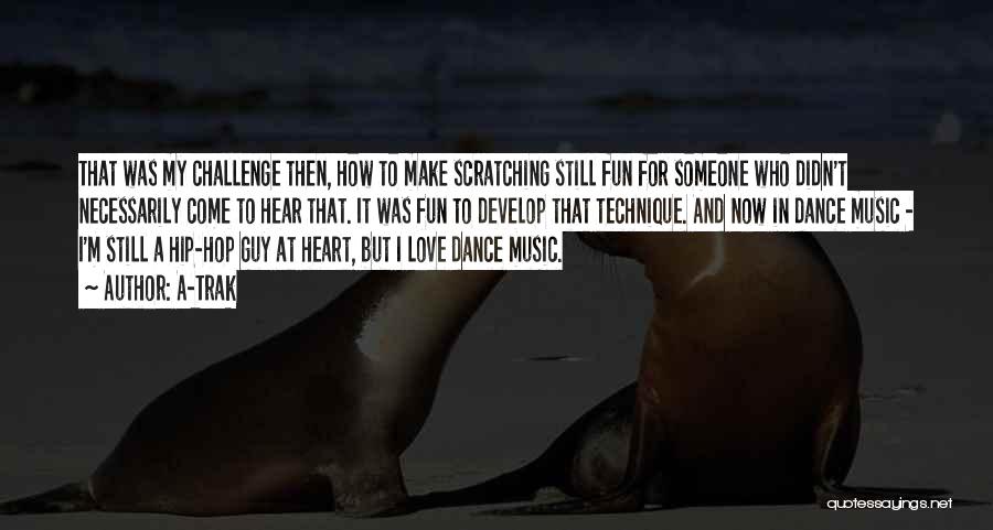 Dance For Fun Quotes By A-Trak