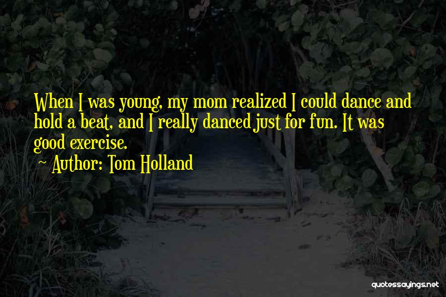 Dance For Fun Quotes By Tom Holland