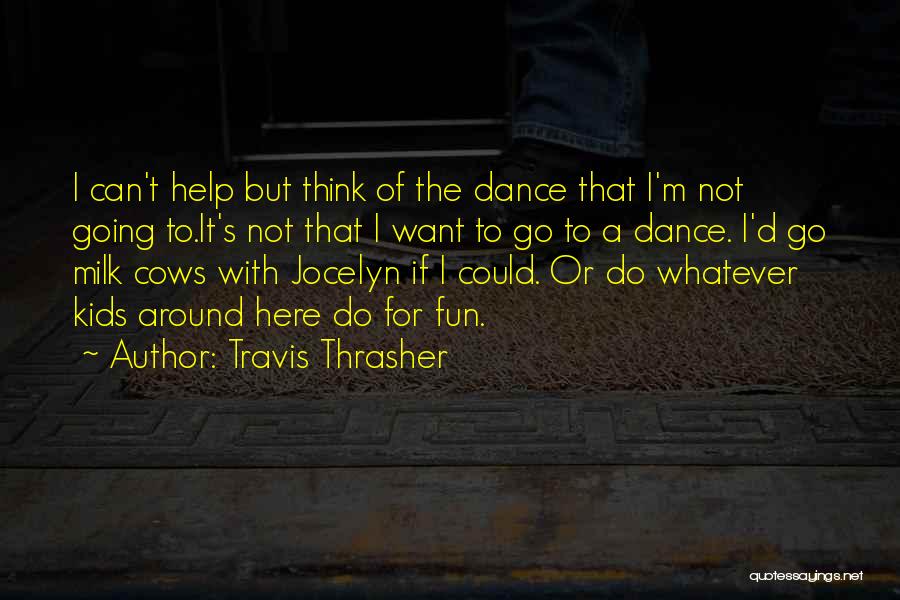 Dance For Fun Quotes By Travis Thrasher