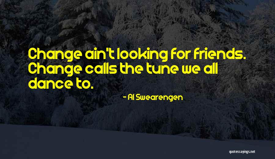 Dance Friends Quotes By Al Swearengen