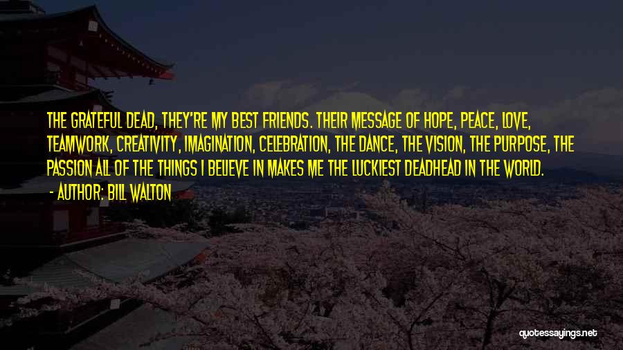 Dance Friends Quotes By Bill Walton Dance Friends Quotes By Bill Walton