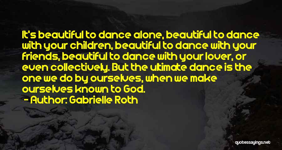 Dance Friends Quotes By Gabrielle Roth