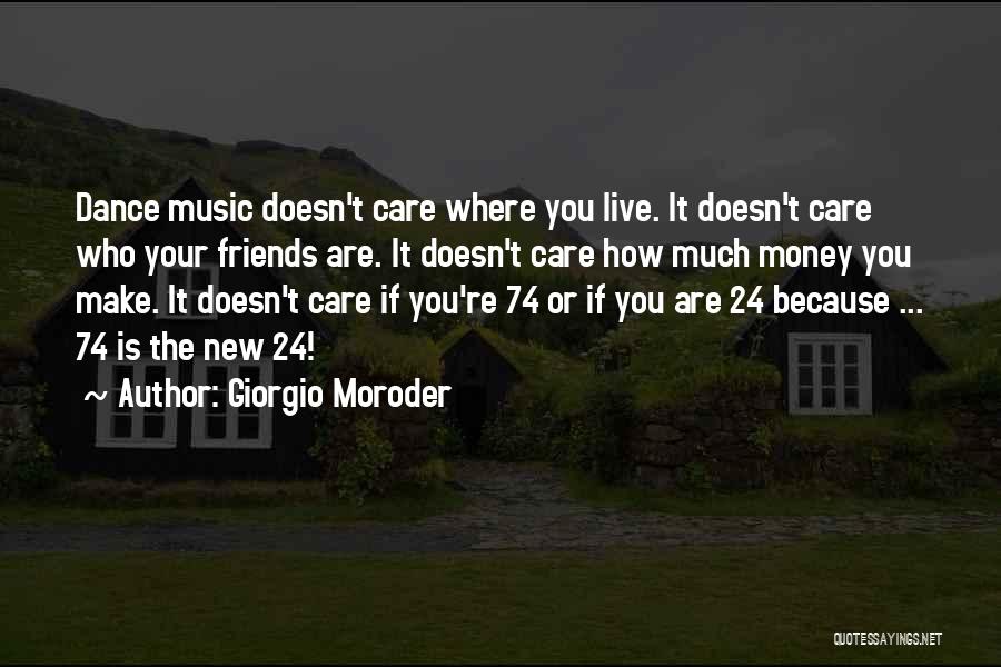 Dance Friends Quotes By Giorgio Moroder