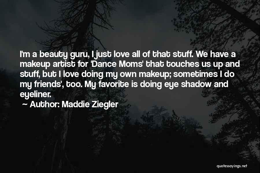 Dance Friends Quotes By Maddie Ziegler