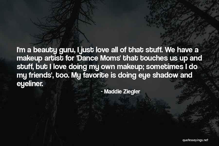 Dance Friends Quotes By Maddie Ziegler