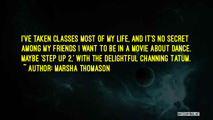 Dance Friends Quotes By Marsha Thomason
