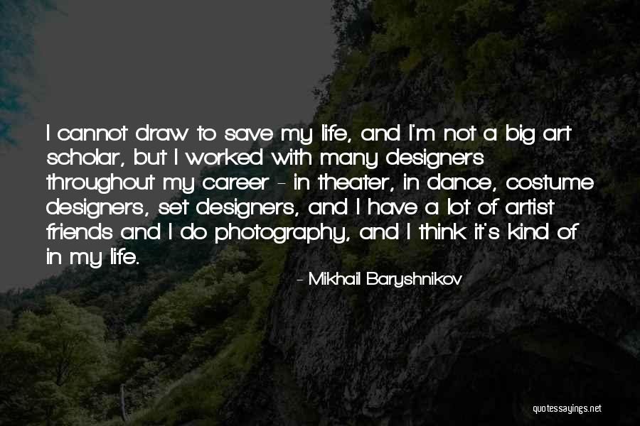 Dance Friends Quotes By Mikhail Baryshnikov