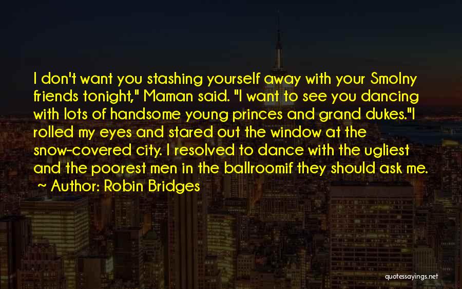 Dance Friends Quotes By Robin Bridges