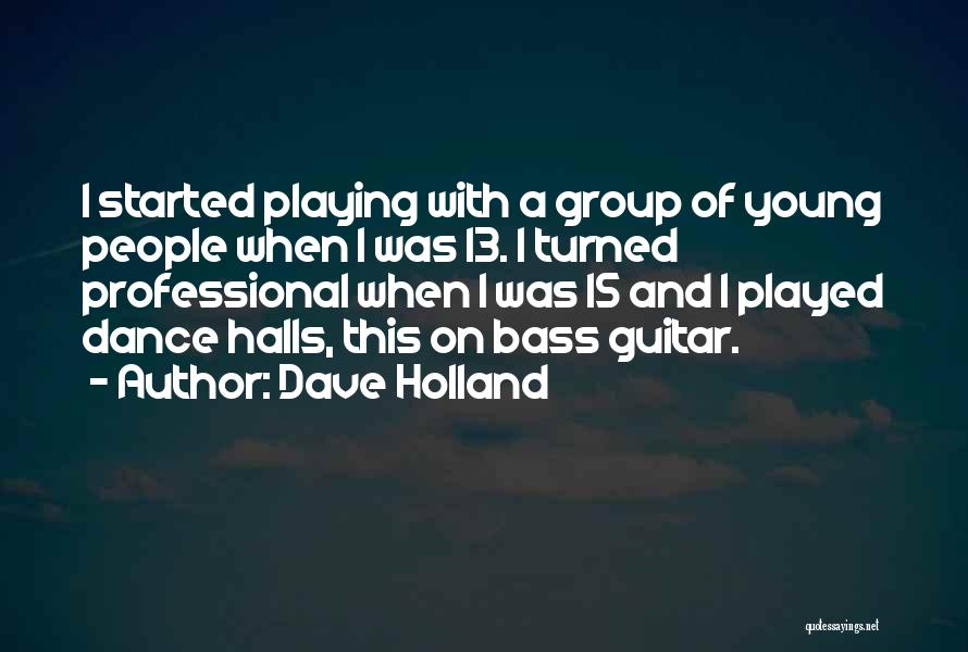 Dance Group Quotes By Dave Holland