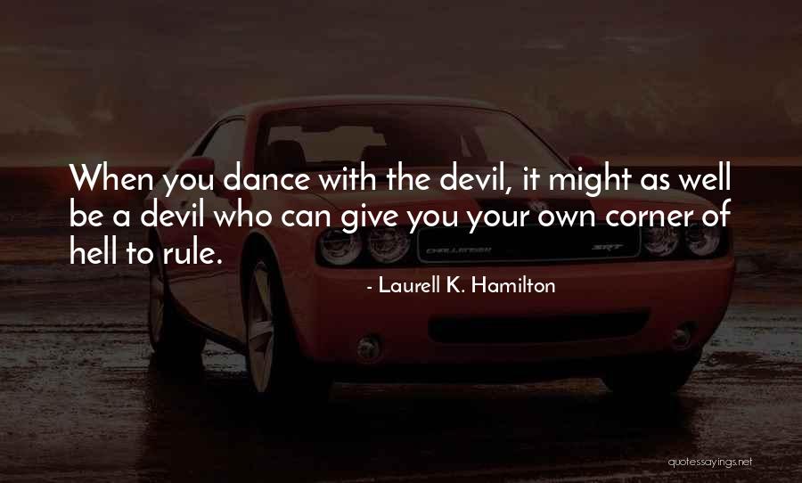 Dance In Your Own Way Quotes By Laurell K. Hamilton Dance In Your Own Way Quotes By Laurell K. Hamilton