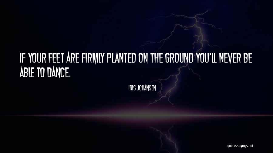 Dance Inspirational Quotes By Iris Johansen Dance Inspirational Quotes By Iris Johansen