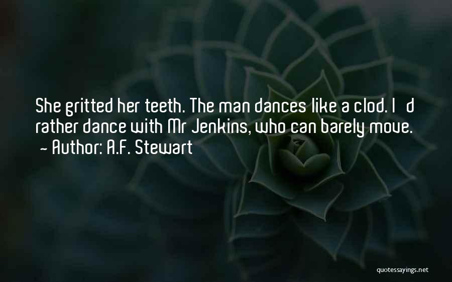 Dance Like A Man Quotes By A.F. Stewart