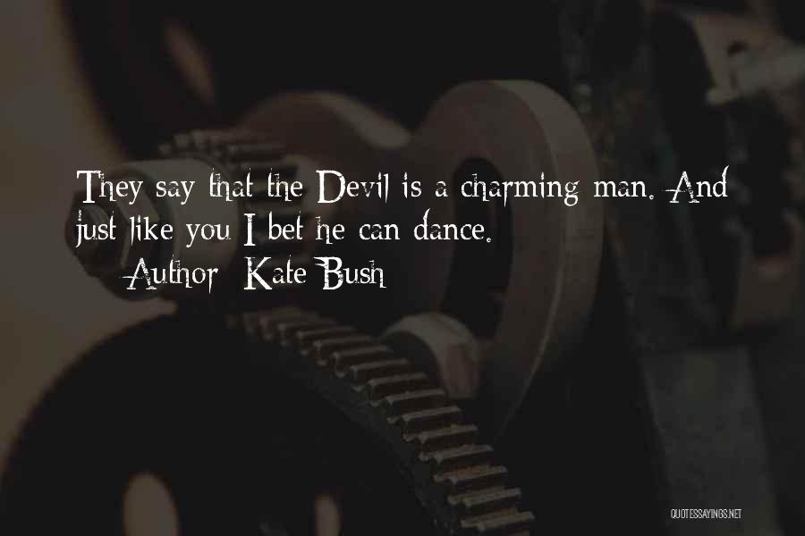 Dance Like A Man Quotes By Kate Bush