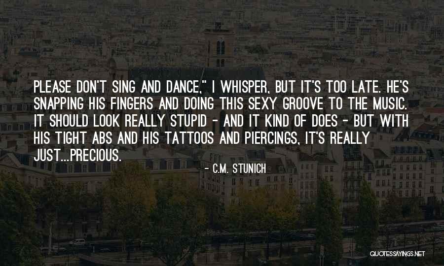 Dance Like No One's Watching Quotes By C.M. Stunich Dance Like No One's Watching Quotes By C.M. Stunich