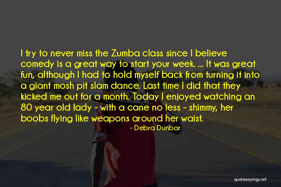 Dance Like No One's Watching Quotes By Debra Dunbar Dance Like No One's Watching Quotes By Debra Dunbar