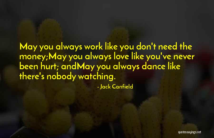Dance Like No One's Watching Quotes By Jack Canfield Dance Like No One's Watching Quotes By Jack Canfield