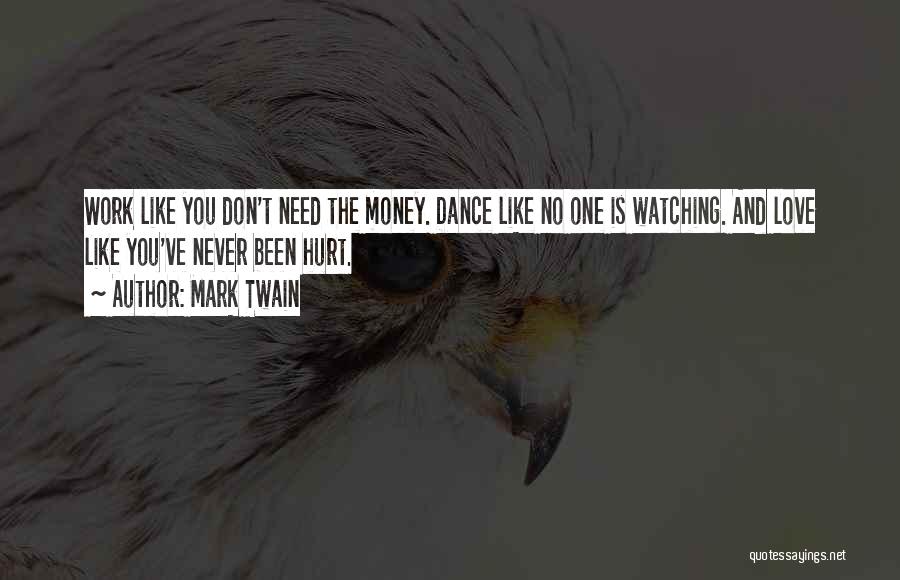 Dance Like No One's Watching Quotes By Mark Twain