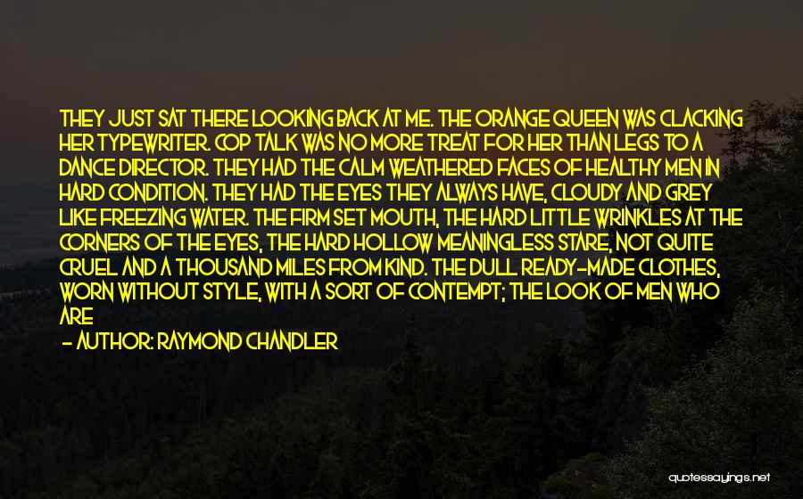 Dance Like No One's Watching Quotes By Raymond Chandler