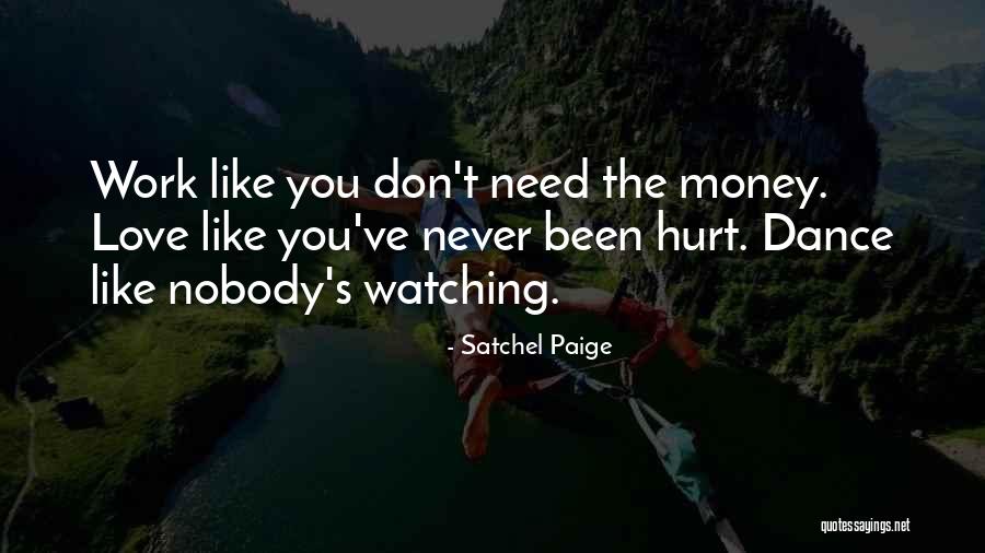 Dance Like No One's Watching Quotes By Satchel Paige Dance Like No One's Watching Quotes By Satchel Paige