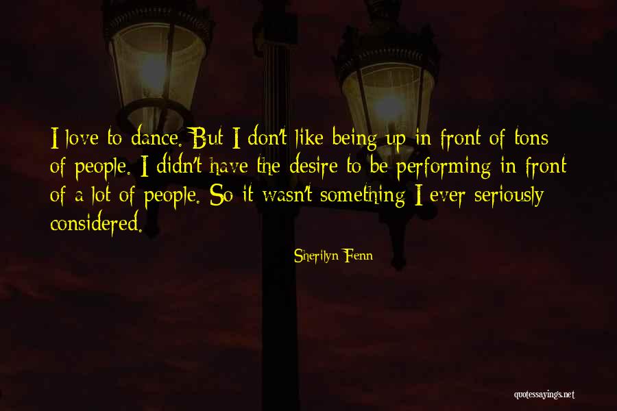 Dance Love Quotes By Sherilyn Fenn Dance Love Quotes By Sherilyn Fenn