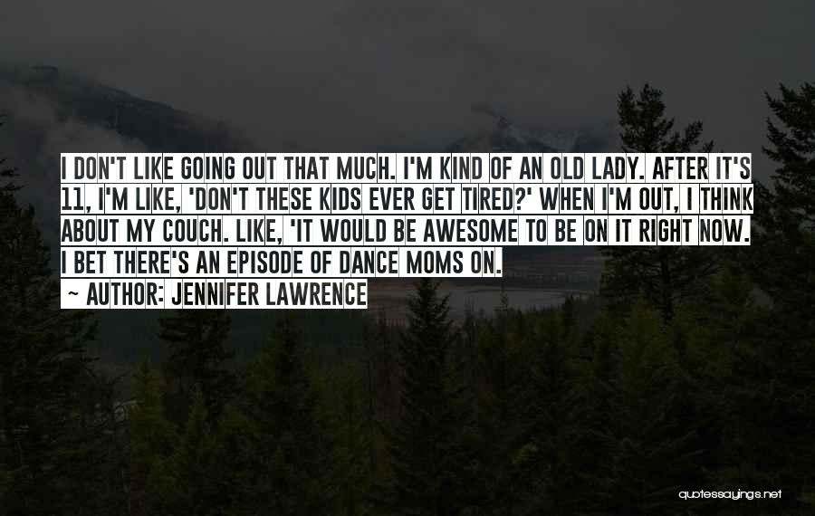 Dance Moms Quotes By Jennifer Lawrence