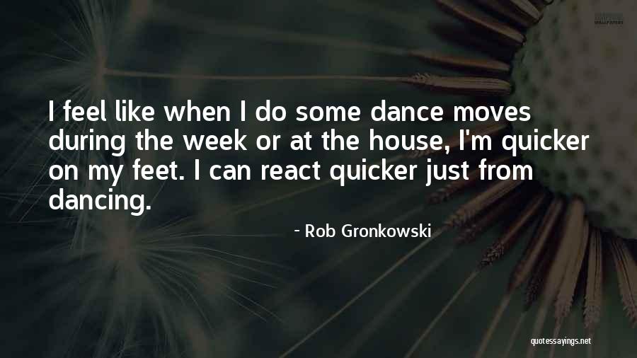 Dance Moves Quotes By Rob Gronkowski