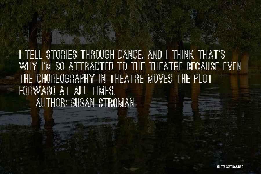 Dance Moves Quotes By Susan Stroman
