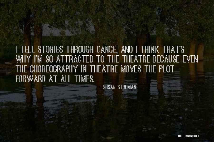 Dance Moves Quotes By Susan Stroman