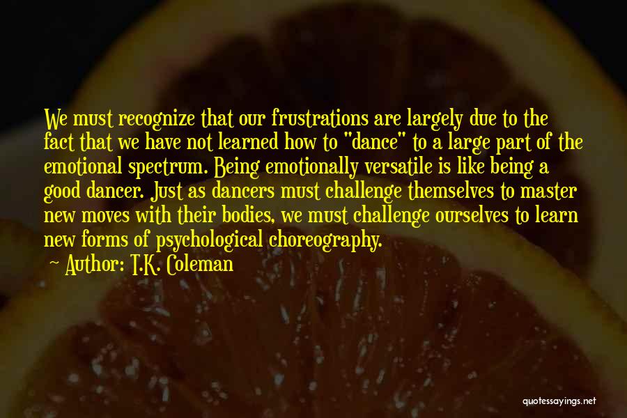 Dance Moves Quotes By T.K. Coleman Dance Moves Quotes By T.K. Coleman