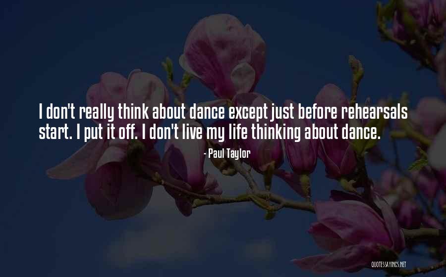 Dance My Life Quotes By Paul Taylor