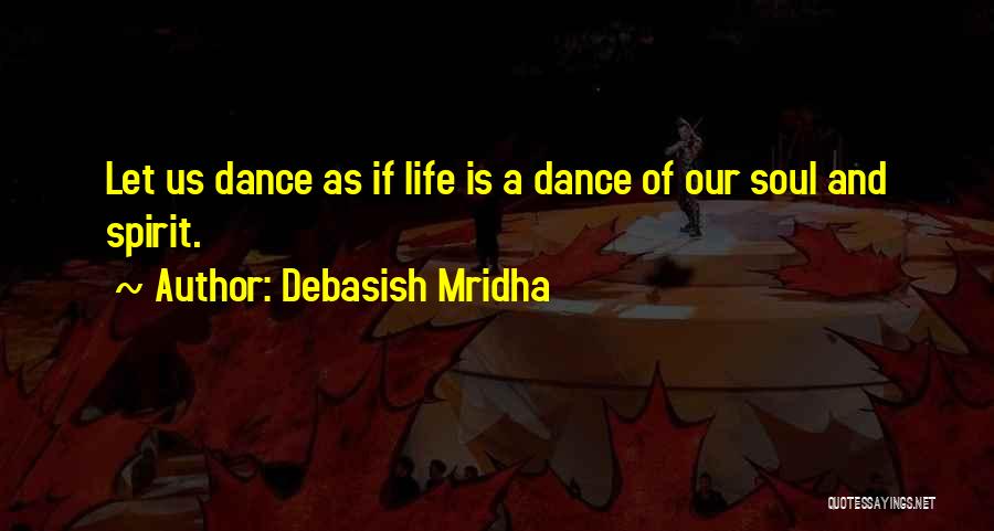 Dance N Life Quotes By Debasish Mridha