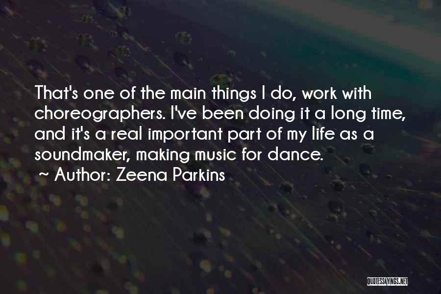 Dance N Life Quotes By Zeena Parkins