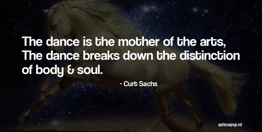 Dance Of Body And Soul Quotes By Curt Sachs Dance Of Body And Soul Quotes By Curt Sachs