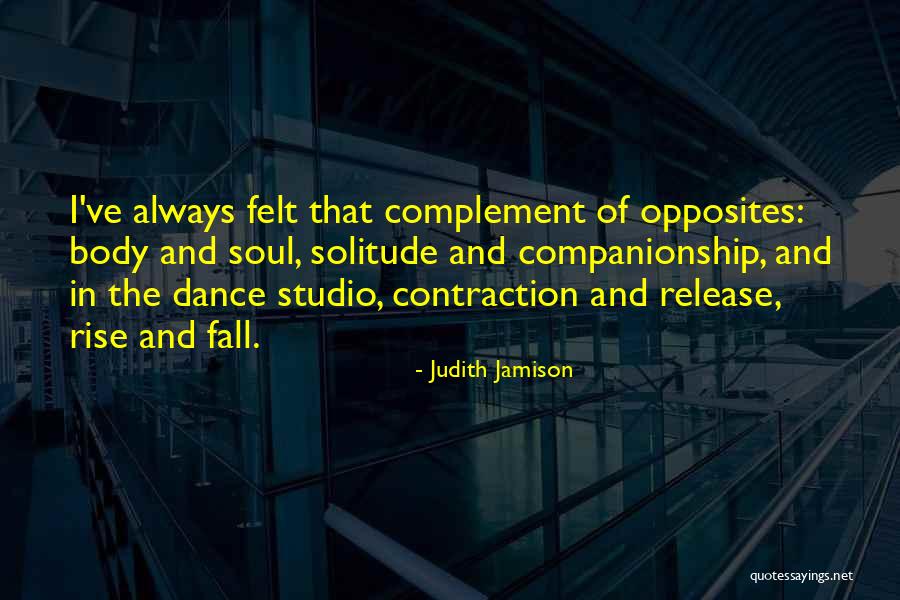 Dance Of Body And Soul Quotes By Judith Jamison Dance Of Body And Soul Quotes By Judith Jamison
