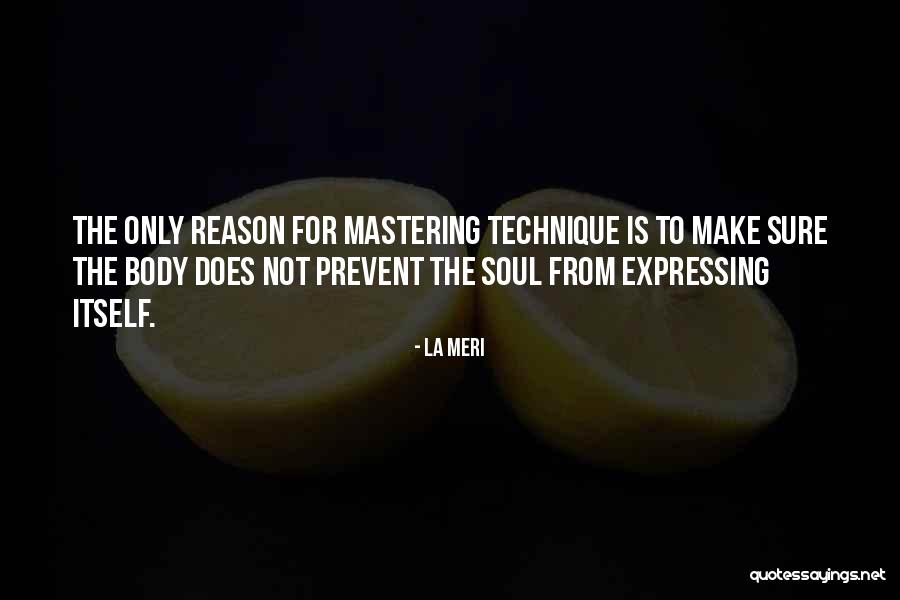 Dance Of Body And Soul Quotes By La Meri Dance Of Body And Soul Quotes By La Meri