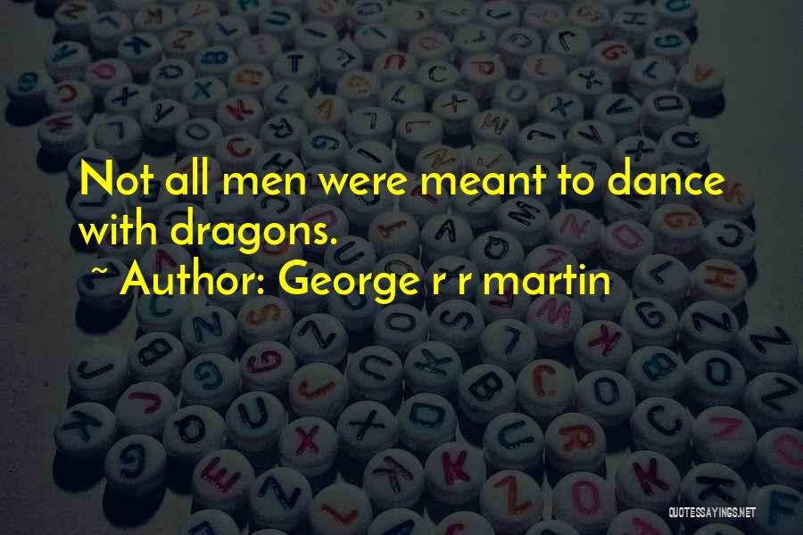 Dance Of Dragons Quotes By George R R Martin