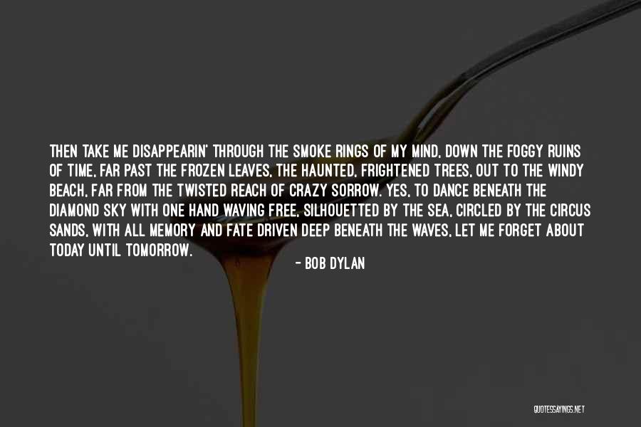 Dance Of Waves Quotes By Bob Dylan Dance Of Waves Quotes By Bob Dylan