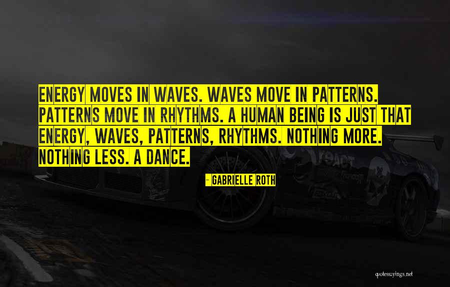 Dance Of Waves Quotes By Gabrielle Roth Dance Of Waves Quotes By Gabrielle Roth